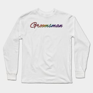 Rainbow Colored Groomsman Wedding Typography Long Sleeve T-Shirt